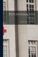 Psychoanalysis : Its History, Theory, and Practice