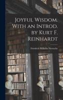 Joyful Wisdom. With an Introd. By Kurt F. Reinhardt