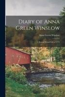 Diary of Anna Green Winslow [microform] : a Boston School Girl of 1771