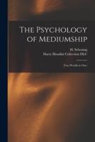The Psychology of Mediumship : (two Worlds in One)