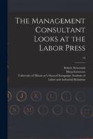 The Management Consultant Looks at the Labor Press; 19