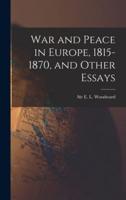 War and Peace in Europe, 1815-1870, and Other Essays