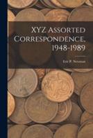 XYZ Assorted Correspondence, 1948-1989