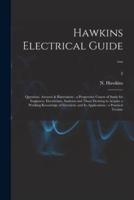 Hawkins Electrical Guide ... : Questions, Answers & Illustrations : a Progressive Course of Study for Engineers, Electricians, Students and Those Desiring to Acquire a Working Knowledge of Electricity and Its Applications ; a Practical Treatise; 2
