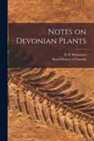 Notes on Devonian Plants [microform]