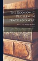 The Economic Problem in Peace and War