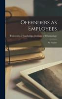 Offenders as Employees; an Enquiry