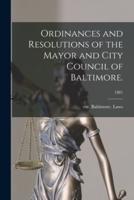 Ordinances and Resolutions of the Mayor and City Council of Baltimore.; 1881