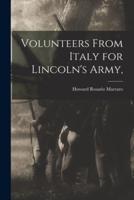 Volunteers From Italy for Lincoln's Army,