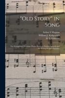 "Old Story" in Song : for Evangelistic Meetings, Prayer Services, Sunday Schools and the Young People's Societies