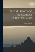 The Selungs of the Mergui Archipelago