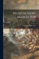 Museum News March 1938; No. 81