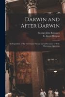 Darwin and After Darwin [microform] : an Exposition of the Darwinian Theory and a Discussion of Post-Darwinian Questions