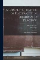 A Complete Treatise of Electricity in Theory and Practice