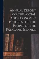 Annual Report on the Social and Economic Progress of the People of the Falkland Islands