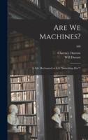 Are We Machines?