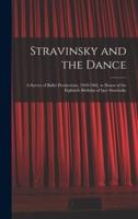 Stravinsky and the Dance; a Survey of Ballet Productions, 1910-1962, in Honor of the Eightieth Birthday of Igor Stravinsky