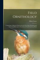 Field Ornithology [microform] : Comprising a Manual of Instruction for Procuring, Preparing and Preserving Birds and a Check List of North American Birds