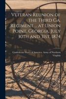 Veteran Reunion of the Third Ga. Regiment ... At Union Point, Georgia, July 30th and 31St, 1874