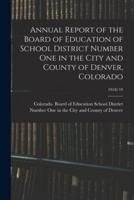 Annual Report of the Board of Education of School District Number One in the City and County of Denver, Colorado; 1918/19
