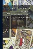 An History of Magic, Witchcraft, and Animal Magnetism; V.1