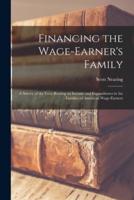 Financing the Wage-earner's Family : a Survey of the Facts Bearing on Income and Expenditures in the Families of American Wage-earners