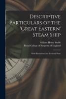 Descriptive Particulars of the 'Great Eastern' Steam Ship