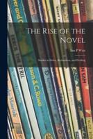 The Rise of the Novel; Studies in Defoe, Richardson, and Fielding