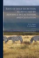 Rate of Milk Secretion as Affected by Advance in Lactation and Gestation