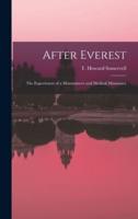 After Everest; the Experiences of a Mountaineer and Medical Missionary