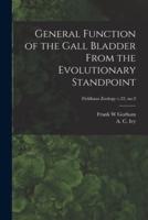 General Function of the Gall Bladder From the Evolutionary Standpoint; Fieldiana Zoology V.22, No.3
