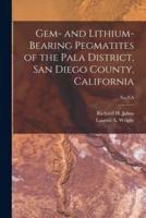 Gem- And Lithium-Bearing Pegmatites of the Pala District, San Diego County, California; No.7-A