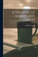 A Treasury of Hobbies and Crafts