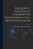 Frequency Analysis of Underwater Explosions in Gas-Water Resonator