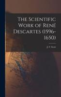 The Scientific Work of René Descartes (1596-1650)