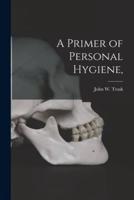 A Primer of Personal Hygiene,