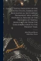 Lamb's Textile Industry of the United States [microform], Embracing Biographical Sketches of Prominent Men and a Historical Résumé of the Progress of