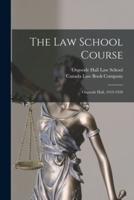 The Law School Course [Microform]