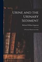 Urine and the Urinary Sediment; a Practical Manual and Atlas