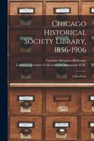 Chicago Historical Society Library, 1856-1906
