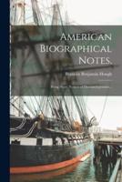 American Biographical Notes, : Being Short Notices of Deceased Persons...