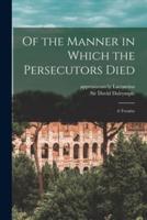 Of the Manner in Which the Persecutors Died