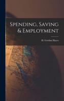 Spending, Saving & Employment