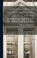 Effect of Certain Hydrocarbon Oils on the Transpiration Rate of Some Deciduous Tree Fruits