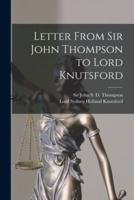 Letter From Sir John Thompson to Lord Knutsford [Microform]