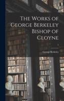 The Works of George Berkeley Bishop of Cloyne; 5