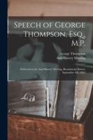 Speech of George Thompson, Esq., M.P. : Delivered at the Anti-Slavery Meeting, Broadmead, Bristol, September 4th, 1851