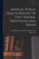 Annual Public Health Report of the Central Provinces and Berar