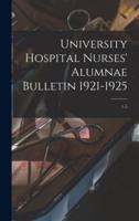 University Hospital Nurses' Alumnae Bulletin 1921-1925; 1-5