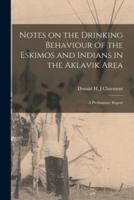 Notes on the Drinking Behaviour of the Eskimos and Indians in the Aklavik Area